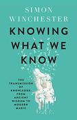 Simon Winchester / Knowing What We Know (Large Paperback)