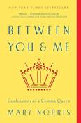 Mary Norris / Between You &amp; Me