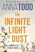 Anna Todd / The Infinite Light of Dust