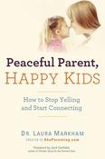 Laura Markham / Peaceful Parent, Happy Kids (Large Paperback)