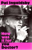 Pat Ingoldsby - How Was It For You Doctor? - PB - Poetry - 1994 image