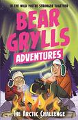 Bear Grylls / A Bear Grylls Adventure: The Arctic Challenge