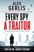 Alex Gerlis / Every Spy a Traitor