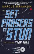 Marcus Berkmann / Set Phasers to Stun