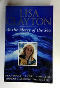 Lisa Clayton / At the Mercy of the Sea: Her Single-Handed Non-Stop Journey Around the World (Older Edition Small Paperback)