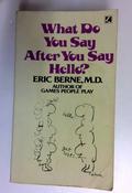 Eric Berne / What Do You Say After You Say Hello (Older Edition Small Paperback)