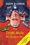 Joseph O'Connor / The Irish Male : His Greatest Hits (Large Paperback) image
