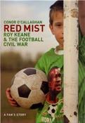 Conor O'Callaghan / Red Mist : Roy Keane and the World Cup Civil War - A Fan's Story (Hardback) image