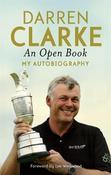 Darren Clarke / An Open Book - My Autobiography (Hardback)