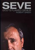 Robert Green / Seve : Golf's Flawed Genius