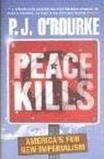 P.J. O'Rourke / Peace Kills (Large Paperback)