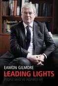Eamon Gilmore / Leading Lights : The People Who've Inspired Me (Large Paperback) image
