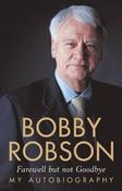 Bobby Robson / Farewell But Not Goodbye (Hardback)