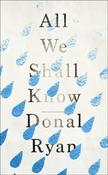Donal Ryan / All We Shall Know (Large Paperback) image