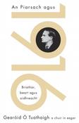 Gearóid Ó Tuathaigh - An Piarsach agus 1916 : Briathar, Beart agus Oidhreacht ( Patrick Pearse) As Gaeilge