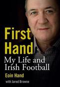 Eoin Hand / First Hand : My Life and Irish Football (Large Paperback)