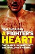 Sam Sheridan / A Fighter's Heart : One man's journey through the world of fighting image