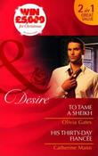 Mills &amp; Boon / Desire / 2 in 1 / To Tame a Sheikh / His Thirty-Day Fiance image