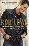 Rob Lowe / Stories I Only Tell My Friends