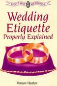 Vernon Heaton / Wedding Etiquette Properly Explained : Marriage Under All Denominations and Civil Ceremonies image