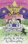 Holly &amp; Kelly Willoughby / School for Stars: Second Term at L'Etoile : Book 2 image