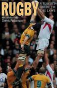 Derek Robinson / Rugby : A Player's Guide to the Laws