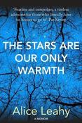 Alice Leahy / The Stars Are Our Only Warmth (Hardback) image