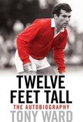 Tony Ward / Twelve Feet Tall (Hardback) image