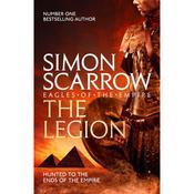 Simon Scarrow - The Legion ( Eagles of the Empire - Book 10 ) - PB - BRAND NEW