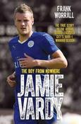 Frank Worrall / Jamie Vardy, The Boy From Nowhere : The Boy from Nowhere - The True Story of the Genius Behind Leicester City's 5000-1 Winning Season image