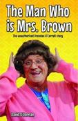 David O'Dornan / The Man Who is Mrs.Brown : The Unauthorised Brendan O'Carroll Story image