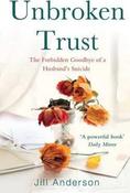 Jill Anderson / Unbroken Trust : The Forbidden Goodbye of a Husband's Suicide image