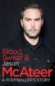 Jason McAteer / Blood, Sweat and McAteer : A Footballer's Story (Large Paperback)