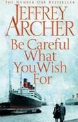 Jeffrey Archer / Be Careful What You Wish For (Large Paperback) ( Clifton Chronicles - Book 4 ) image