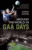 Aaron Dunne / Around the World in GAA Days (Large Paperback) image
