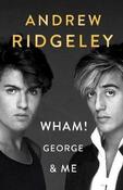 Andrew Ridgeley / Wham! George &amp; Me : The Sunday Times Bestseller (Hardback) image
