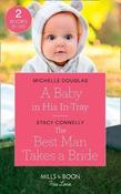 Mills &amp; Boon / True Love / 2 in 1 / A Baby in His in-Tray / the Best Man Takes a Bride