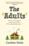 Caroline Hulse / The Adults : Two exes. Their daughter. And their new partners. What could possibly go wrong? image
