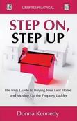 Donna Kennedy / Step On, Step Up : The Irish Guide to Buying Your First Home and Moving Up the Property Ladder image