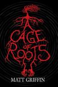 Matt Griffin / A Cage of Roots