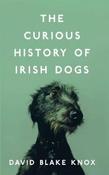 David Blake Knox / The Curious History of Irish Dogs (Large Paperback) image