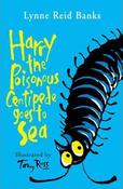 Lynne Reid Banks / Harry the Poisonous Centipede Goes To Sea