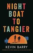 Kevin Barry / Night Boat to Tangier (Hardback) image