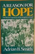 Smith, Adrian B - A Reason For Hope : The Human Experience of the Kingdom of God - PB image