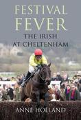 Anne Holland / Festival Fever : The Irish at Cheltenham (Hardback) image