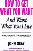 John Gray / How to Get What You Want and Want What You Have (Large Paperback) image