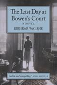 Eibhear Walshe - The Last Day at Bowen's Court : A Novel - PB - BRAND NEW - 2020 image