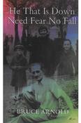 Bruce Arnold  - He That is Down Need Fear No Fall - PB - 2008 - BRAND NEW image