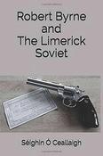 Seighín Ó Ceallaigh - Robert Byrne and the Limerick Soviet - SIGNED PB image