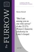‘But I am among you as one who serves’ Luke 22:27: Women’s diakonia in Luke’s Gospel